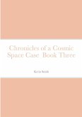 Chronicles of a Cosmic Space Case Book Three