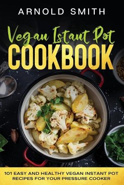 Vegan Instant Pot Cookbook - Smith, Arnold