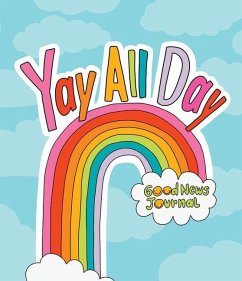 Yay All Day: Daily Inspirational Journal for Tweens and Teens - Myers, Asha