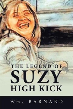 The Legend of Suzy High Kick - Barnard, Wm.