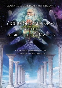 Figure Out Fake News With The Origin of the F & N Words: H & G Bibliolatry for Modern Spiritual Times Faith Nurturing Journal with Joy Reading - Cole, Susan A.; Henderson, William B.