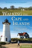 Walking the Cape and Islands: A Comprehensive Guide to the Walking and Hiking Trails of Cape Cod, Martha's Vineyard, and Nantucket