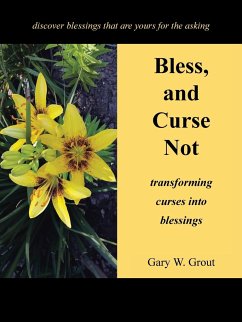 Bless, and Curse Not - Grout, Gary W.