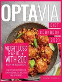 Optavia Diet Cookbook 2021: Weight Loss Rapidly with 200 Healthy and Delicious Recipes. How to Make Easy and Quick Home-Made Meals Perfect for You