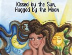 Kissed by the Sun, Hugged by the Moon