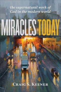 Miracles Today - Keener, Craig S
