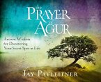 The Prayer of Agur: Ancient Wisdom for Discovering Your Sweet Spot in Life