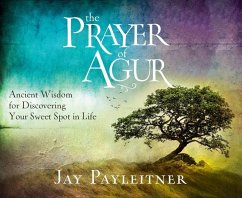 The Prayer of Agur: Ancient Wisdom for Discovering Your Sweet Spot in Life - Payleitner, Jay