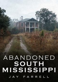 Abandoned South Mississippi - Farrell, Jay