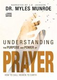 Understanding the Purpose and Power of Prayer: How to Call Heaven to Earth