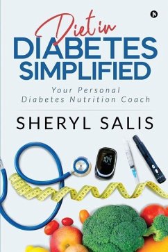 Diet In Diabetes Simplified: Your Personal Diabetes Nutrition Coach - Sheryl Salis