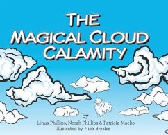 The Magical Cloud Calamity - Phillips, Linus; Phillips, Norah; Macko, Patricia