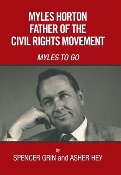 Myles Horton Father of the Civil Rights Movement - Grin, Spencer