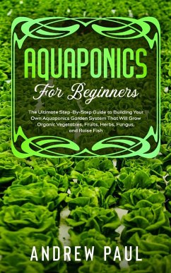 AQUAPONICS FOR BEGINNERS - Paul, Andrew