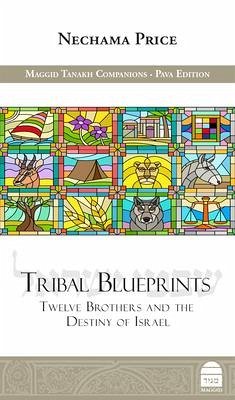Tribal Blueprints: Twelve Brothers and the Destiny of Israel - Price, Nechama