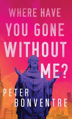 Where Have You Gone Without Me? - Bonventre, Peter
