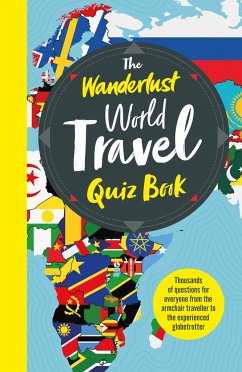 The Wanderlust World Travel Quiz Book - Atkin, Elizabeth; Ltd, Wanderlust Travel Media