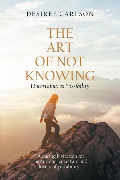 The Art of Not Knowing - Carlson, Desiree