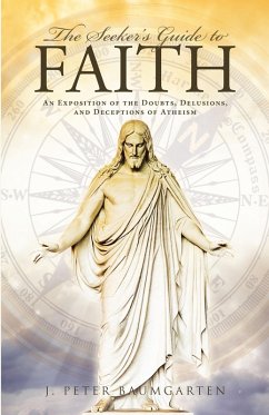 The Seeker's Guide to Faith (eBook, ePUB) - Baumgarten, J. Peter