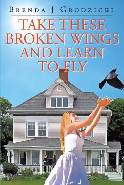 Take These Broken Wings and Learn to Fly (eBook, ePUB)
