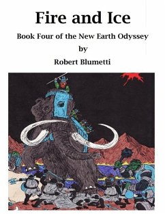 Fire and Ice Book Four of the New Earth Odyssey (eBook, ePUB) - Blumetti, Robert