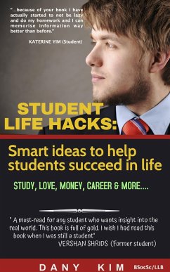Student Life Hacks: Smart Ideas to Help Students Succeed in Life (eBook, ePUB) - Kim, Dany