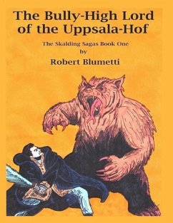 The Bully High Lord of the Uppsala Hof the Skalding Sagas Book One (eBook, ePUB) - Blumetti, Robert