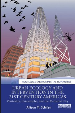 Urban Ecology and Intervention in the 21st Century Americas (eBook, PDF) - Schifani, Allison M.