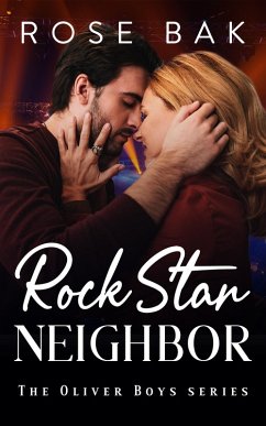 Rock Star Neighbor (Oliver Boys Band, #4) (eBook, ePUB) - Bak, Rose