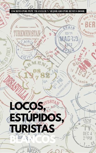 Locos, Estúpidos, Turistas Blancos (eBook, ePUB)