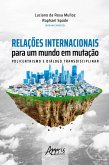 Relações Internacionais para um Mundo em Mutação: Policentrismos e Diálogo Transdiciplinar (eBook, ePUB)