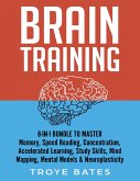 Brain Training: 8-in-1 Bundle to Master Memory, Speed Reading, Concentration, Accelerated Learning, Study Skills, Mind Mapping, Mental Models & Neuroplasticity (eBook, ePUB)