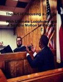 The Art of Recusing a Judge - With Ultimate Loopholes and a Sample Motion to Recuse (eBook, ePUB)
