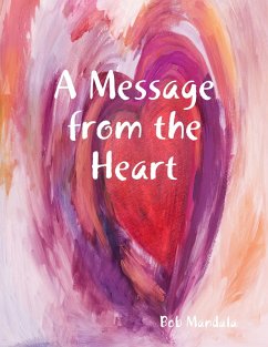 A Message from the Heart (eBook, ePUB) - Mandala, Bob