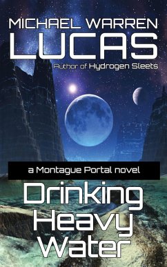 Drinking Heavy Water: a Montague Portal novel (eBook, ePUB) - Lucas, Michael Warren
