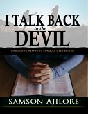 I Talk Back to the Devil: Using God's Weapon to Conquer Life's Battles (eBook, ePUB)