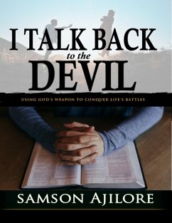 I Talk Back to the Devil: Using God's Weapon to Conquer Life's Battles (eBook, ePUB) - Ajilore, Samson