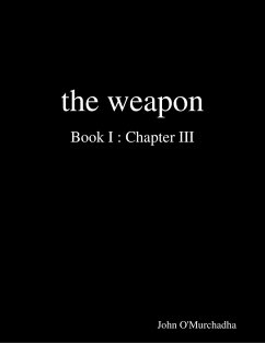 The Weapon Book I : Chapter III (eBook, ePUB) - O'Murchadha, John