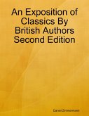 An Exposition of Classics By British Authors Second Edition (eBook, ePUB) An Exposition of Classics By British Authors Second Edition (eBook, ePUB)