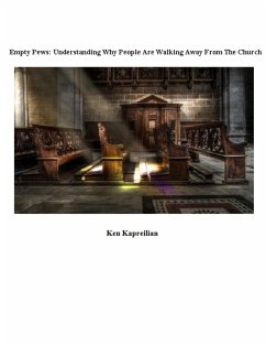 Empty Pews: Understanding Why People Are Walking Away From The Church (eBook, ePUB) - Kapreilian, Ken