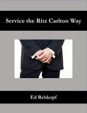 Service the Ritz Carlton Way (eBook, ePUB) Service the Ritz Carlton Way (eBook, ePUB)