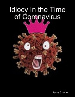 Cover Idiocy In the Time of Coronavirus (eBook, ePUB)