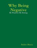 Why Being Negative - Be Positive Be Strong (eBook, ePUB)