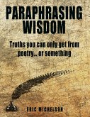 Paraphrasing Wisdom: Truths You Can Only Get from Poetry... or Something (eBook, ePUB)