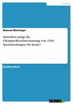 Inwiefern prägt die Olympia-Berichterstattung von 1936 Sportsendungen bis heute? (eBook, PDF)