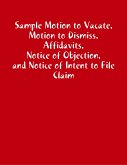 Sample Motion to Vacate, Motion to Dismiss, Affidavits, Notice of Objection, and Notice of Intent to File Claim (eBook, ePUB)