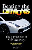 Beating the Demons : The 6 Principles of Self Mastery: For Men Who Want to Get More Done (eBook, ePUB)