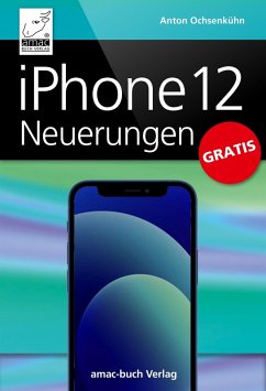 iPhone 12 Neuerungen (eBook, ePUB) - Ochsenkühn, Anton