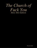 The Church of Fuck You - Holy Shit Edition (eBook, ePUB)