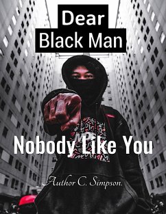 Dear Black Man Nobody Like You (eBook, ePUB) - Simpson, C.